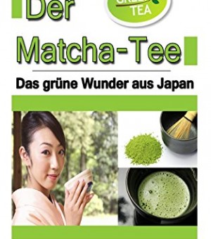 Der-Matcha-Tee-Das-grne-Wunder-aus-Japan-Gesundheit-Heilkraft-und-Lebenselixier-Grner-Tee-WISSEN-KOMPAKT-0